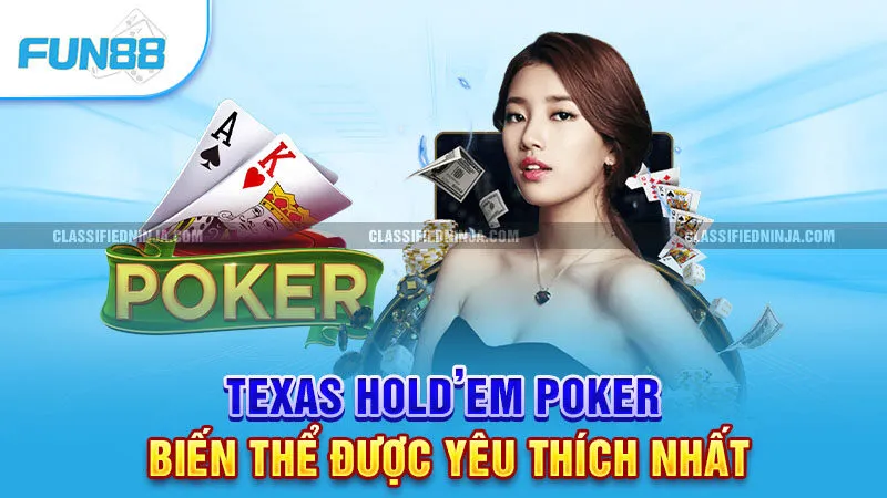 Biến Thể Poker - So Sánh Sự Khác Biệt Giữa Các Kiểu Chơi 1 Texas Hold’em Poker - Biến thể được yêu thích nhất