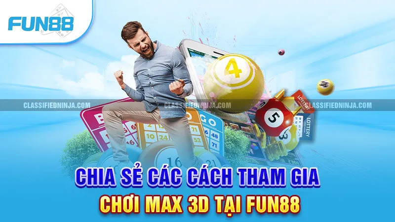 Chia sẻ các cách tham gia chơi Max 3D tại Fun 88
