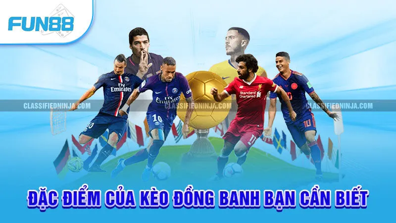 Đặc điểm của kèo đồng banh bạn cần biết