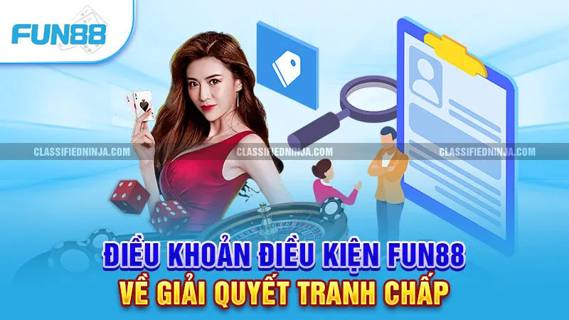 Điều Khoản Điều Kiện Fun88 3 Điều khoản điều kiện Fun88 về giải quyết tranh chấp