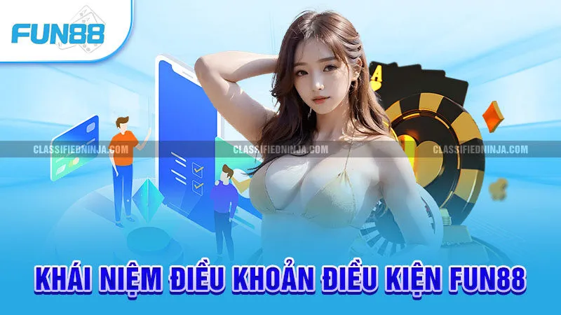 Điều Khoản Điều Kiện Fun88 1 Khái niệm điều khoản điều kiện Fun88