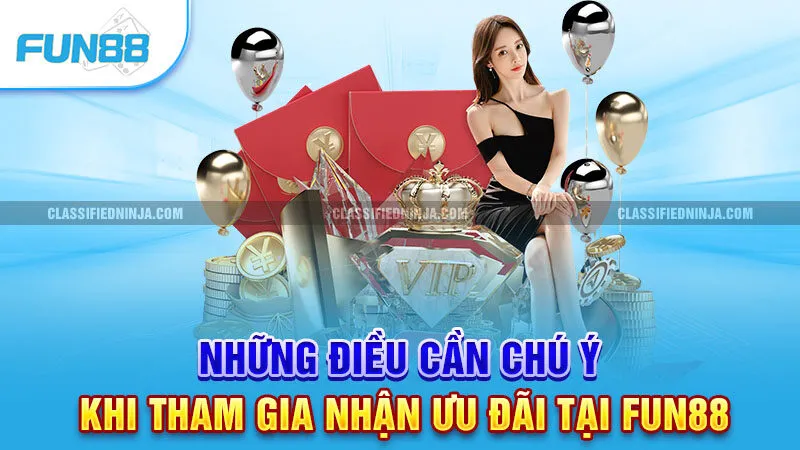 Khuyến Mãi Fun88 3 Những điều cần chú ý khi tham gia nhận ưu đãi tại Fun 88