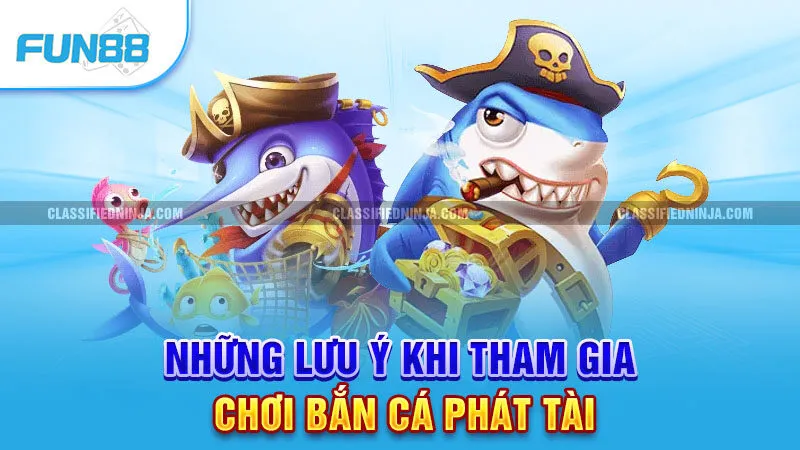 Bắn Cá Phát Tài – Săn Boss Cực Đỉnh, Nhận Thưởng Mỗi Ngày 3 Những lưu ý khi tham gia chơi bắn cá phát tài