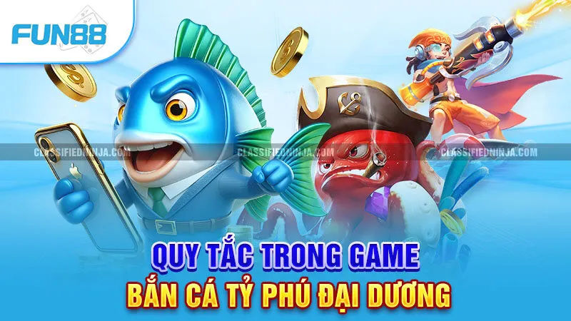 Tỷ Phú Đại Dương - Game Bắn Cá Fun88 Tỷ Lệ Thắng Cao 2 Quy tắc và mẹo chơi game bắn cá Tỷ Phú Đại Dương