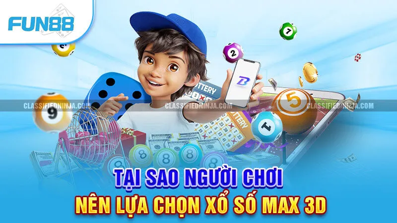 Tại sao người chơi nên lựa chọn xổ số Max 3D