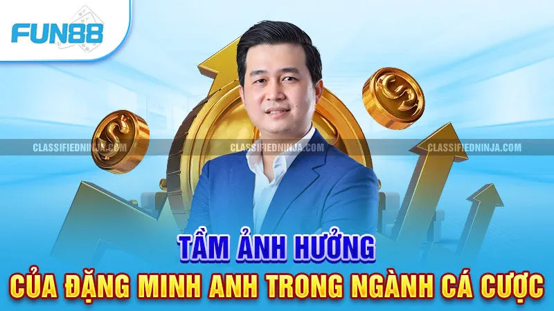 Đặng Minh Anh - CEO Fun88 Chinh Phục Thị Trường Quốc Tế 3 Tầm ảnh hưởng của Đặng Minh Anh trong ngành cá cược