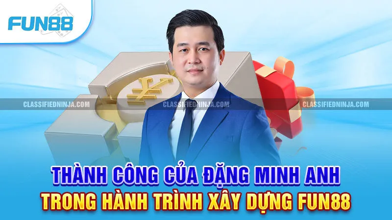 Đặng Minh Anh - CEO Fun88 Chinh Phục Thị Trường Quốc Tế 2 Thành công của Đặng Minh Anh trong hành trình xây dựng Fun88
