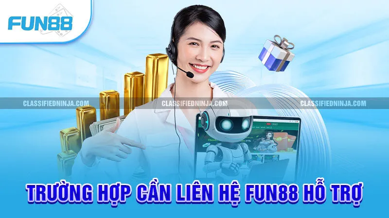 Liên Hệ Fun88 1 Trường hợp cần liên hệ Fun88 hỗ trợ
